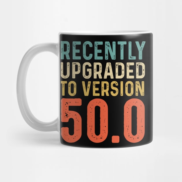 Recently Upgraded 50.0 Funny 50 Yrs Old 50th Birthday Gag Gift by JustinArt